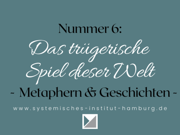 Darstellung der Geschichte Nummer 6: Das trügerische Spiel dieser Welt