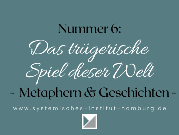 Darstellung der Geschichte Nummer 6: Das trügerische Spiel dieser Welt {{brizy_dc_image_alt entityId=